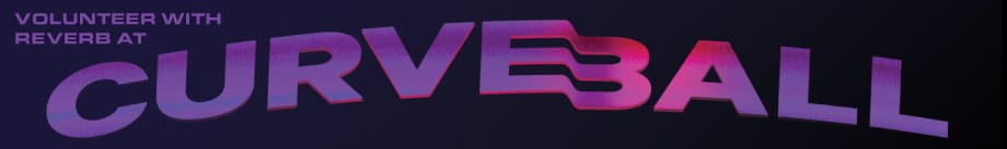 Volunteer with Reverb at Curveball